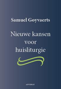 Samuel Goyvaerts Nieuwe kansen voor huisliturgie -   (ISBN: 9789493279476)