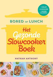 Nathan Anthony Bored of Lunch - Het gezonde slowcooker boek -   (ISBN: 9789043931601)