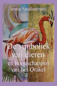 Jennie Smallenbroek De symboliek van dieren en boodschappen van het Orakel -   (ISBN: 9789493359017)