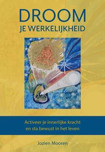 Jozien Mooren Droom je werkelijkheid -   (ISBN: 9789493355156)