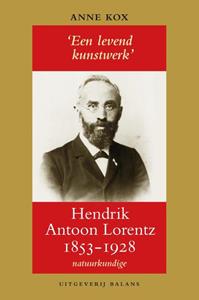 Anne J. Kox Hendrik Antoon Lorentz, natuurkundige (1853-1928 -   (ISBN: 9789463820677)