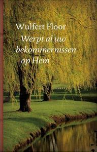 Wulfert Floor Werpt al uw bekommernissen op Hem -   (ISBN: 9789088653377)