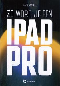Van Duuren Media Zo word je een iPad-pro -   (ISBN: 9789463563345)