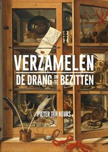 Pieter ter Keurs Verzamelen - De drang om te bezitten -   (ISBN: 9789462624641)