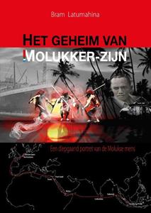 Bram Latumahina Het geheim van Molukker zijn -   (ISBN: 9789492261717)