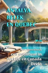 Bart Horenbeck Antalya Belek En Quebec -   (ISBN: 9789403737065)