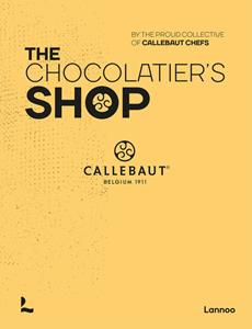 The Proud Collective Of Callebaut Chefs The Chocolatier's Shop -   (ISBN: 9789401487849)