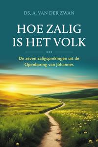 A. van der Zwan Hoe zalig is het volk -   (ISBN: 9789402910490)