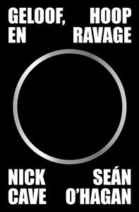 Nick Cave, Sean O'Hagan Geloof, hoop en ravage -   (ISBN: 9789043540537)