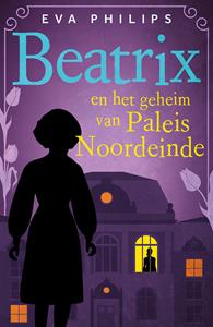 Eva Philips Beatrix en het geheim van Paleis Noordeinde -   (ISBN: 9789021048611)