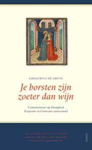 Gregorius de Grote Je borsten zijn zoeter dan wijn (Expositio de Canticum Canticorum) -   (ISBN: 9789055738205)