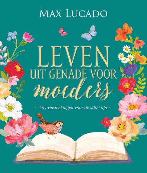 Max Lucado Leven uit genade voor moeders -   (ISBN: 9789033804212)