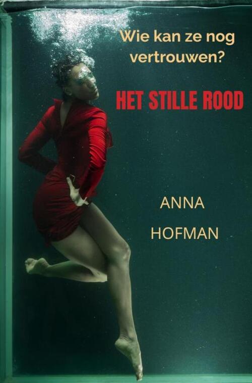 Anna Hofman Het Stille Rood -   (ISBN: 9789403738260)