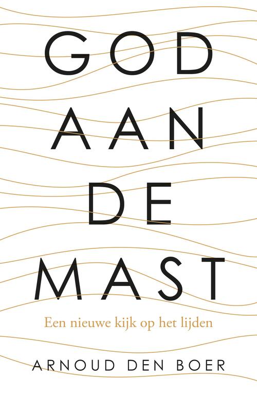 Arnoud den Boer God aan de mast -   (ISBN: 9789043541374)