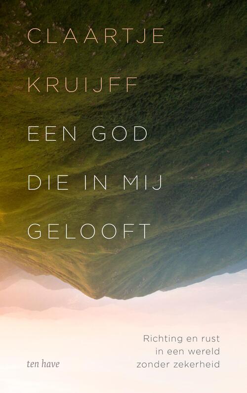 Claartje Kruijff Een God die in mij gelooft -   (ISBN: 9789025912871)