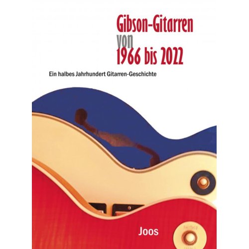 Mijnbestseller B.V. Gibson-Gitarren Von 1966 Bis 2022 - . Joos