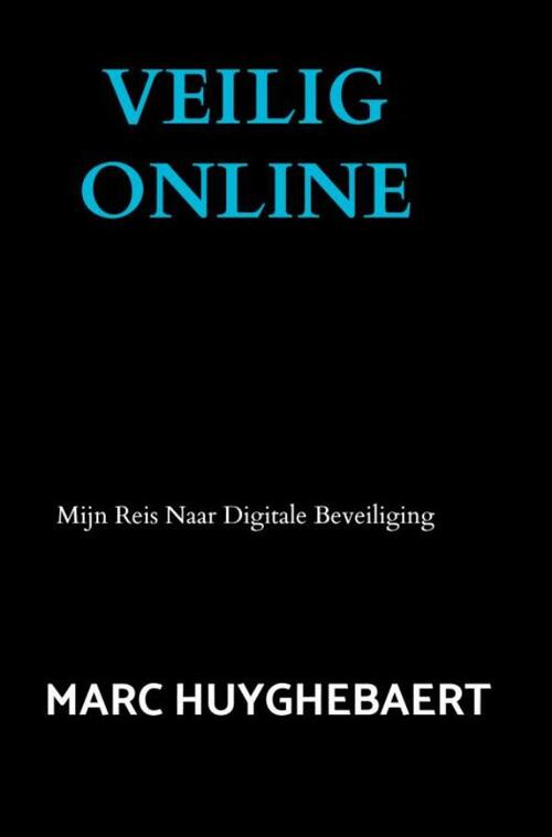 Marc Huyghebaert Veilig Online -   (ISBN: 9789465013244)