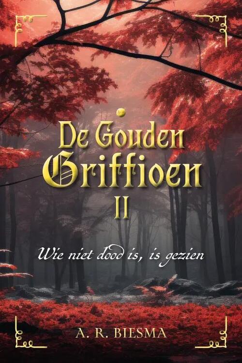 A. R. Biesma De Gouden Griffioen 2 - Wie niet dood is , is gezien -   (ISBN: 9789464894172)