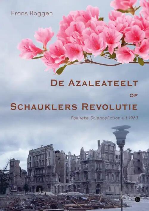Frans Roggen De Azaleateelt of Schauklers Revolutie -   (ISBN: 9789464894318)