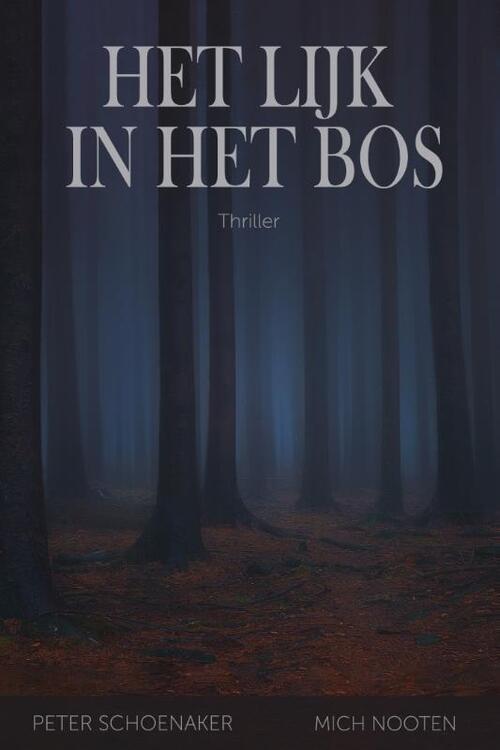 Mich Nooten, Peter Schoenaker Het lijk in het bos -   (ISBN: 9789083382890)