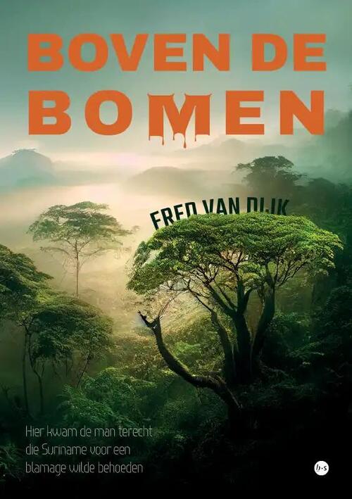 Fred van Dijk Boven de bomen -   (ISBN: 9789464899399)
