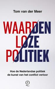 Tom van der Meer Waardenloze politiek -   (ISBN: 9789021489384)