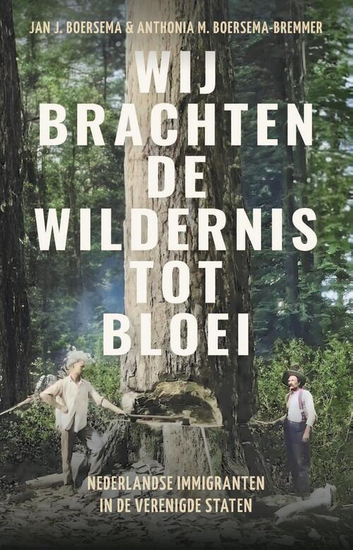 Anthonia Boersema-Bremen, Jan J. Boersema Wij brachten de wildernis tot bloei -   (ISBN: 9789045050881)