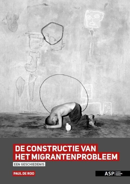 Paul de Roo De constructie van 'het migrantenprobleem' -   (ISBN: 9789057185557)