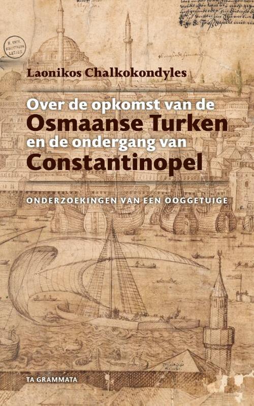 Laonikos Chalkokondyles Over de opkomst van de Osmaanse Turken en de ondergang van Constantinopel -   (ISBN: 9789083234762)