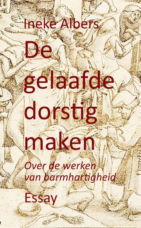 Ineke Albers De gelaafde dorstig maken -   (ISBN: 9789083235844)