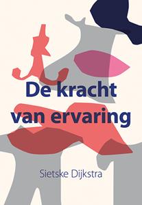 Sietske Dijkstra De kracht van ervaring -   (ISBN: 9789463656177)