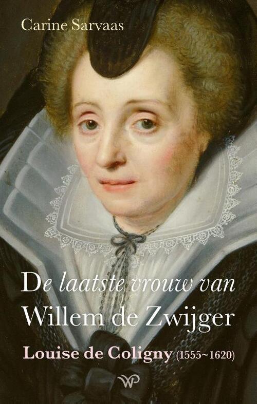Carine Du Marchie Sarvaas-Wytema De laatste vrouw van Willem de Zwijger -   (ISBN: 9789464563696)