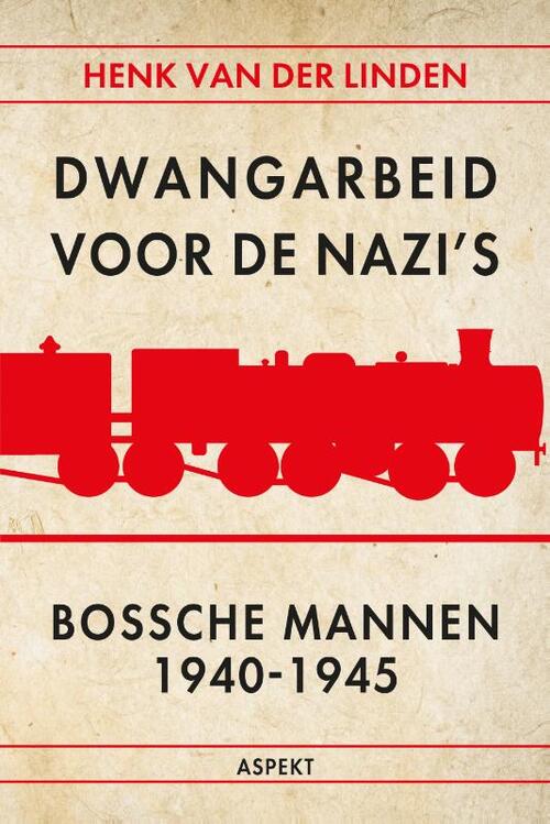 Henk van der Linden Dwangarbeid voor de nazi's Bossche mannen 1940-1945 -   (ISBN: 9789464871722)