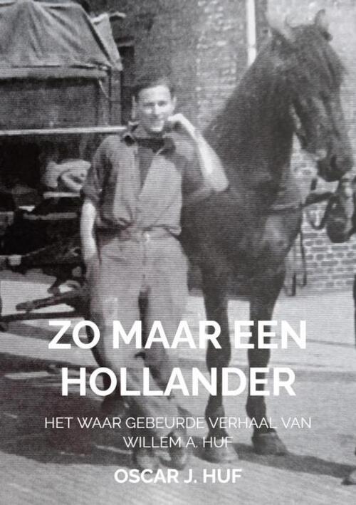 Oscar J. Huf Zo maar een Hollander -   (ISBN: 9789465011301)