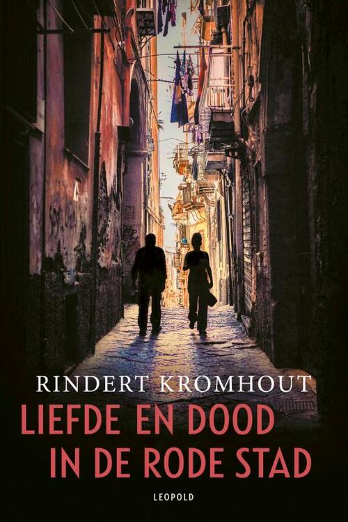 Rindert Kromhout Liefde en dood in de rode stad -   (ISBN: 9789025885786)