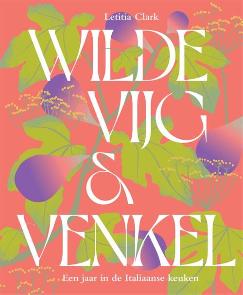 Letitia Clark Wilde vijg & venkel -   (ISBN: 9789023017325)