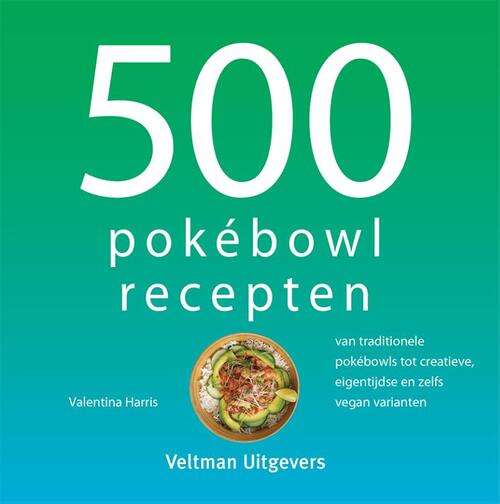 Valentina Harris 500 Pokébowl Recepten -   (ISBN: 9789048321513)
