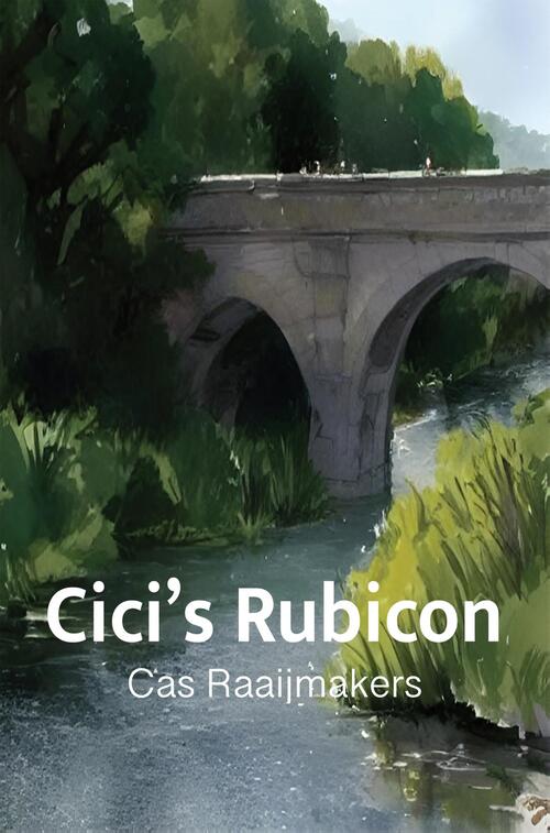 Cas Raaijmakers Cici’s Rubicon -   (ISBN: 9789462667068)