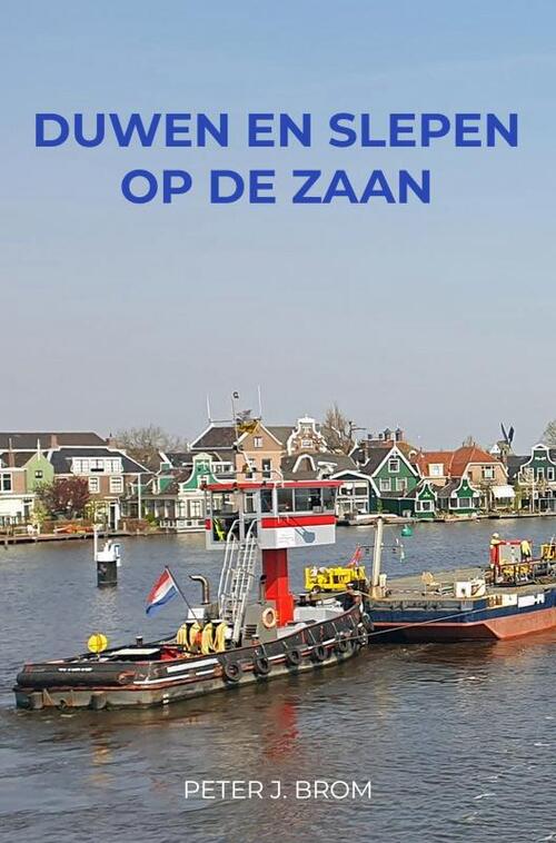 Peter J. Brom Duwen en Slepen op de Zaan -   (ISBN: 9789403724881)