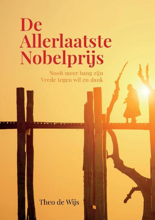 Theo de Wijs De Allerlaatste Nobelprijs -   (ISBN: 9789464068498)