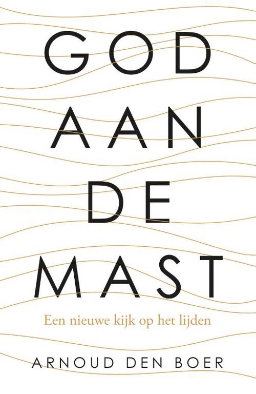 Arnoud den Boer God aan de mast -   (ISBN: 9789043541367)