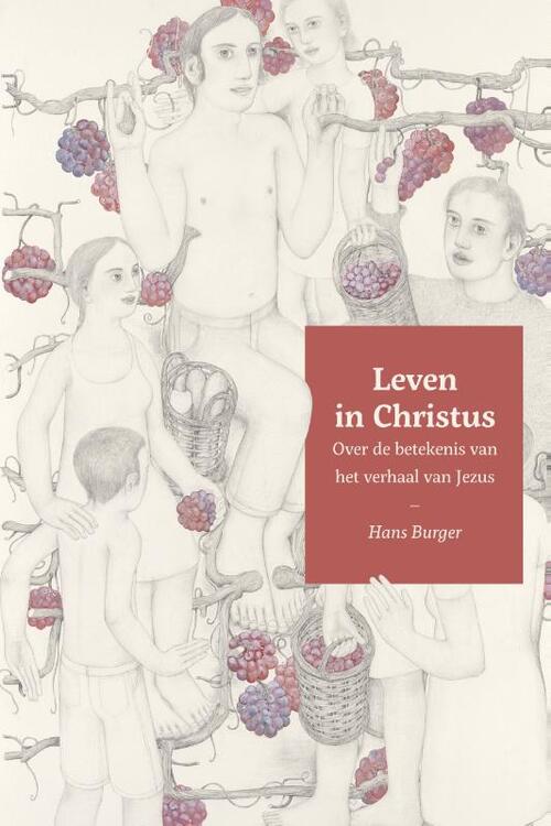 Hans Burger Leven in Christus -   (ISBN: 9789051946222)