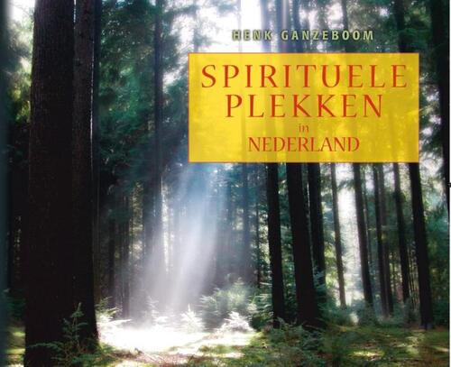 Henk Ganzeboom Spirituele plekken in Nederland -   (ISBN: 9789055993710)