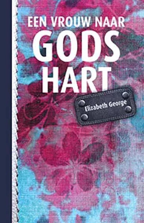 Elizabeth George Een Vrouw naar Gods Hart -   (ISBN: 9789077669068)