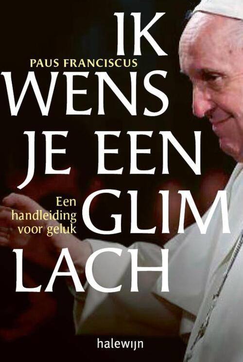 Paus Franciscus Ik wens je een glimlach -   (ISBN: 9789085287261)