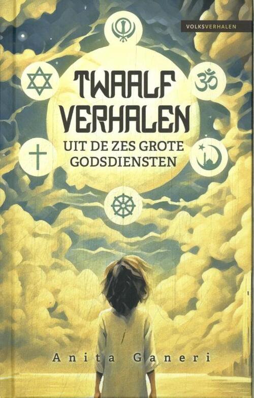 Anita Ganeri Twaalf verhalen uit de zes grote godsdiensten -   (ISBN: 9789086967636)