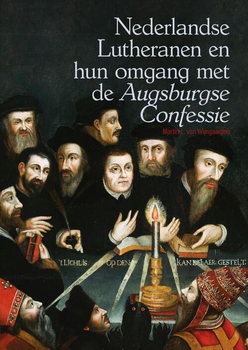 Martin van Wijngaarden Nederlandse Lutheranen en hun omgang met de *Augsburgse Confessie* -   (ISBN: 9789463014946)