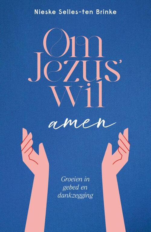 Nieske Selles-ten Brinke Om Jezus’ wil, amen -   (ISBN: 9789464251098)