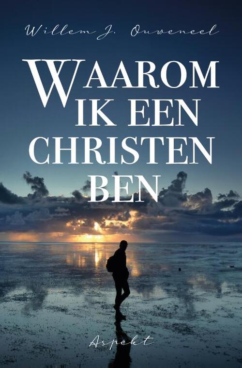 Willem J. Ouweneel Waarom ik een christen ben -   (ISBN: 9789464871500)