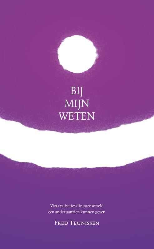 Fred Teunissen Bij mijn weten -   (ISBN: 9789491728518)
